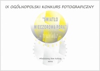 IX Ogólnopolski Konkurs Fotograficzny "Światło wieczorową porą"