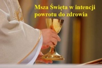 Msza święta w intencji powrotu do zdrowia